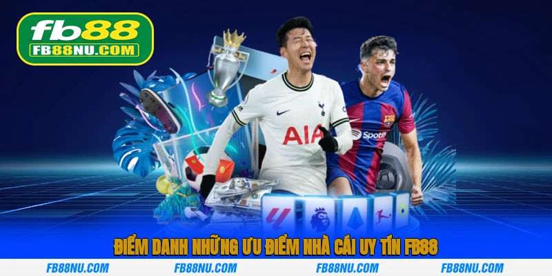 Điểm danh những ưu điểm nhà cái uy tín FB88