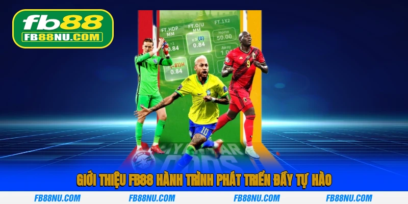 Giới thiệu sự phát triển đáng ngưỡng mộ của FB88